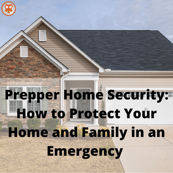 Home Security for Preppers: A Comprehensive Guide